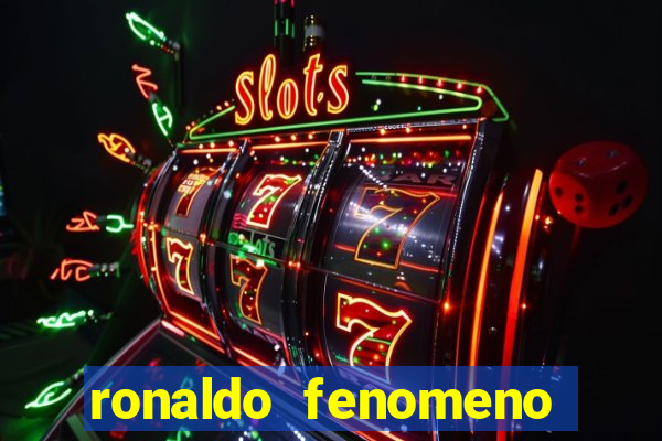 ronaldo fenomeno primeiro time